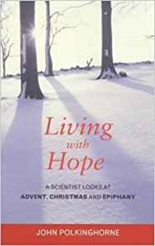 Бумажная книга «Living with Hope: A Scientist Looks At Advent, Christmas And Epiphany», автор Джон Полкингхорн - фото №1