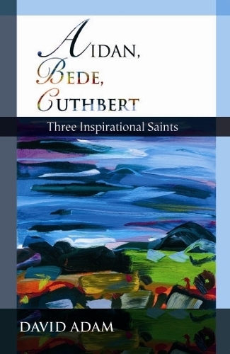 [object Object] «Aidan, Bede, Cuthbert: Three Inspirational Saints», автор Дэвид Адам - фото №1