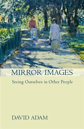 Бумажная книга «Mirror Images: Seeing Yourself In Other People», автор Дэвид Адам - фото №1