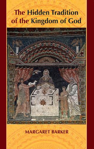 Паперова книга «The Hidden Tradition of the Kingdom of God», автор Маргарет Баркер - фото №1