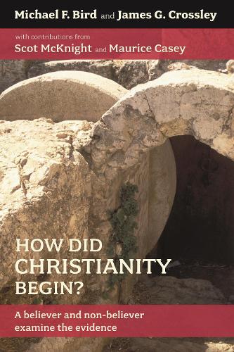 Бумажная книга «How Did Christianity Begin?: A Believer And Non-Believer Examine The Evidence», автор Майкл Ф. Берд - фото №1