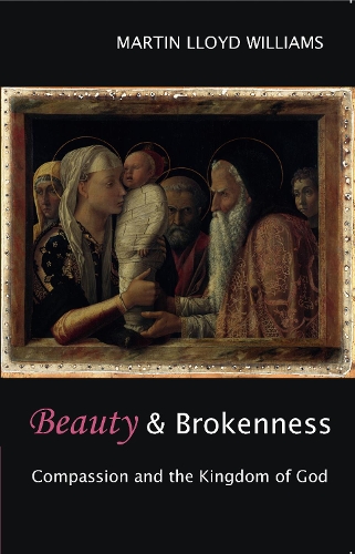 Бумажная книга «Beauty and Brokenness: Compassion And The Kingdom Of God», автор Мартин Ллойд Уильямс - фото №1