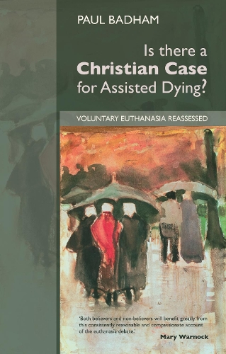 Бумажная книга «Is There a Christian Case for Assisted Dying?: Voluntary Euthanasia Reassessed», автор Пол Бэдхэм - фото №1
