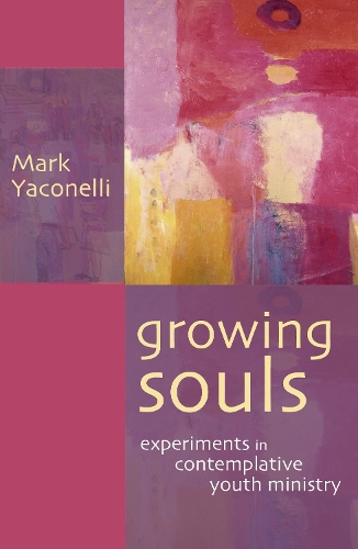 Паперова книга «Growing Souls: Experiments In Contemplative Youth Ministry», автор Марк Яконеллі - фото №1