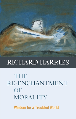 Бумажная книга «The Re-enchantment of Morality: Wisdom For A Troubled World», автор Ричард Харрис - фото №1