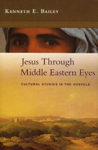 Паперова книга «Jesus Through Middle Eastern Eyes: Cultural Studies In The Gospels», автор Кеннет Бейлі - фото №1