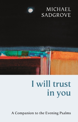 Бумажная книга «I Will Trust in You: A Companion To The Evening Psalms», автор Майкл Сэджроув - фото №1