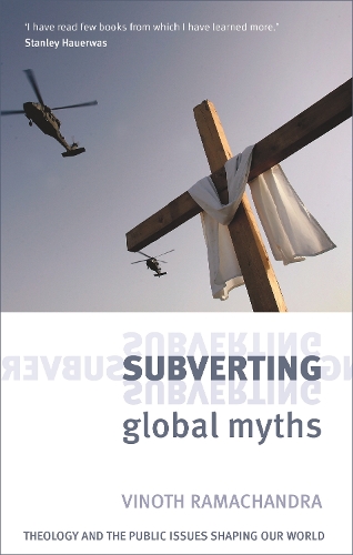 Бумажная книга «Subverting Global Myths: Theology And The Public Issues That Shape Our World», автор Винот Рамачандра - фото №1