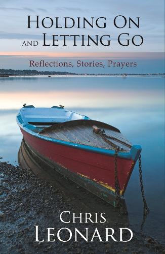 Бумажная книга «Holding on and Letting Go: Reflections, Stories, Prayers», автор Крис Леонард - фото №1