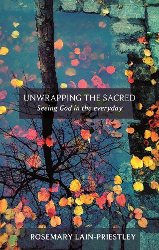 Бумажная книга «Unwrapping the Sacred: Seeing God In The Everyday», автор Розмари Лейн-Пристли - фото №1