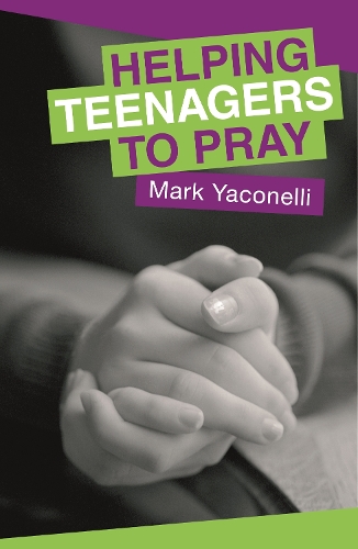 Паперова книга «Helping Teenagers to Pray», автор Марк Яконеллі - фото №1