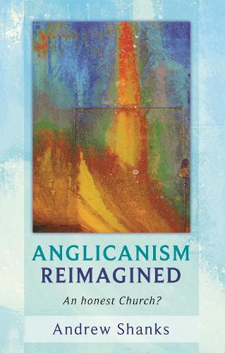 Бумажная книга «Anglicanism Reimagined: An Honest Church?», автор Эндрю Шэнкс - фото №1