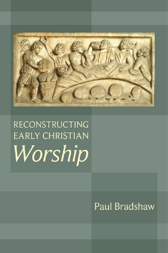 Бумажная книга «Reconstructing Early Christian Worship», автор Пол Ф. Брэдшоу - фото №1