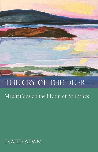 [object Object] «The Cry of the Deer: Meditations On The Hymn Of St Patrick», автор Дэвид Адам - фото №1