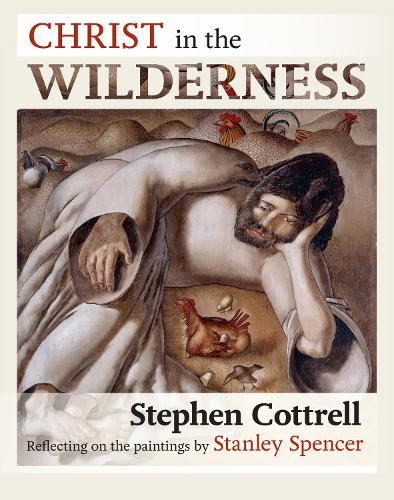 Бумажная книга «Christ in the Wilderness: Reflecting On The Paintings By Stanley Spencer», автор Стивен Коттрелл - фото №1