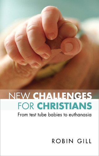 Паперова книга «New Challenges for Christians: From Test Tube Babies To Euthanasia», автор Робін Гілл - фото №1