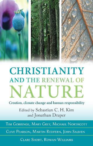 Бумажная книга «Christianity and the Renewal of Nature: Creation, Climate Change And Sustainable Living», автор Себастьян Ким - фото №1
