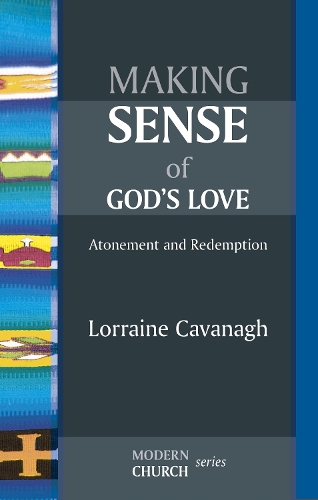 Бумажная книга «Making Sense of God's Love: Atonement And Redemption», автор Лоррейн Кавана - фото №1