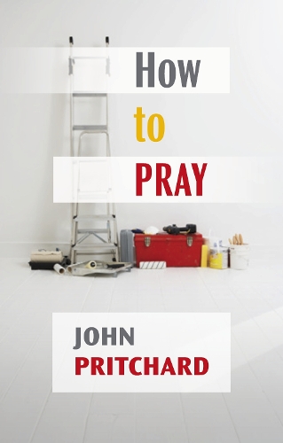 Паперова книга «How to Pray: A Practical Handbook», автор Джон Прітчард - фото №1