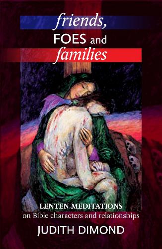Бумажная книга «Friends, Foes and Families: Lenten Meditations On Bible Characters And Relationships», автор Джудит Димонд - фото №1