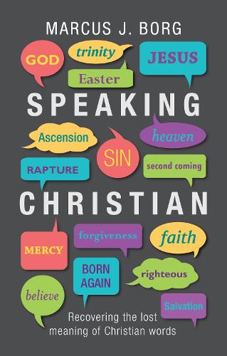 Бумажная книга «Speaking Christian: Recovering The Lost Meaning Of Christian Words», автор Маркус Дж. Борг - фото №1