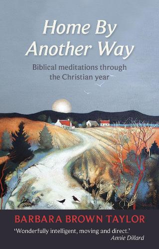Бумажная книга «Home by Another Way: Biblical Reflections Through The Christian Year», автор Барбара Браун Тейлор - фото №1