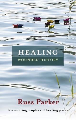 Бумажная книга «Healing Wounded History: Reconciling Peoples And Healing Places», автор Расс Паркер - фото №1