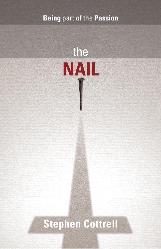 Бумажная книга «The Nail: Being Part Of The Passion», автор Стивен Коттрелл - фото №1