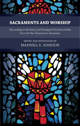 Бумажная книга «Sacraments and Worship: Key Readings In The History And Theology Of Christian Worship, From The New Testament To The Present», автор Максвелл Е. Джонсон - фото №1