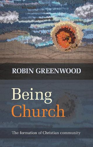 Бумажная книга «Being Church: The Formation Of Christian Community», автор Робин Гринвуд - фото №1