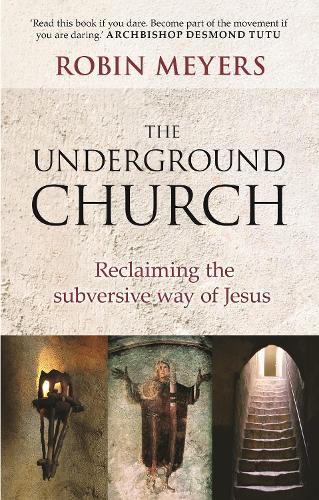 Паперова книга «Underground Church: Reclaiming The Subversive Way Of Jesus», автор Робін Р. Мейерс - фото №1