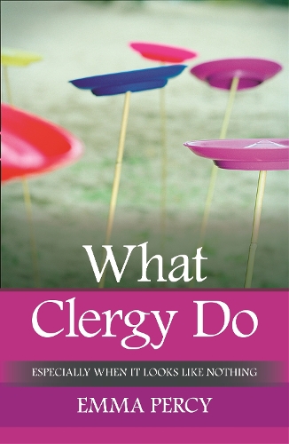 Бумажная книга «What Clergy Do: Especially When It Looks Like Nothing», автор Эмма Перси - фото №1