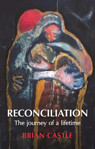 Бумажная книга «Reconciliation: A Life Time's Journey», автор Брайан Касл - фото №1