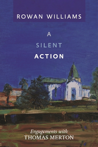 Бумажная книга «A Silent Action: Engagements With Thomas Merton», автор Роуэн Уильямс - фото №1