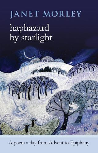 Бумажная книга «Haphazard by Starlight: A Poem A Day From Advent To Epiphany», автор Джанет Морли - фото №1