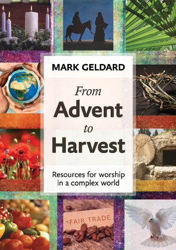 Бумажная книга «From Advent to Harvest: Resources For Worship In A Complex World», автор Марк Гелдард - фото №1