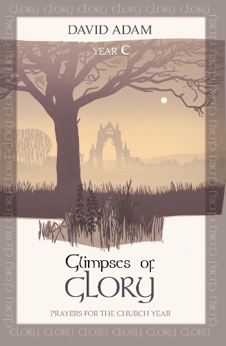 Бумажная книга «Glimpses of Glory: Prayers For The Church Year: Year C», автор Дэвид Адам - фото №1
