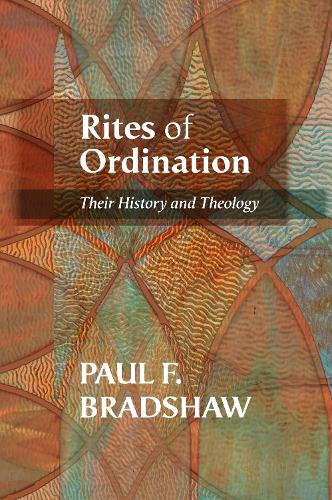 Бумажная книга «Rites of Ordination: Their History And Theology», автор Пол Ф. Брэдшоу - фото №1