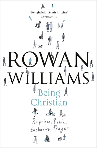 Паперова книга «Being Christian: Baptism, Bible, Eucharist, Prayer», автор Роуен Вільямс - фото №1