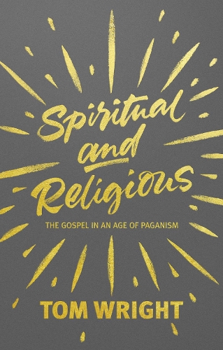 Бумажная книга «Spiritual and Religious: The Gospel In An Age Of Paganism», автор Том Райт - фото №1