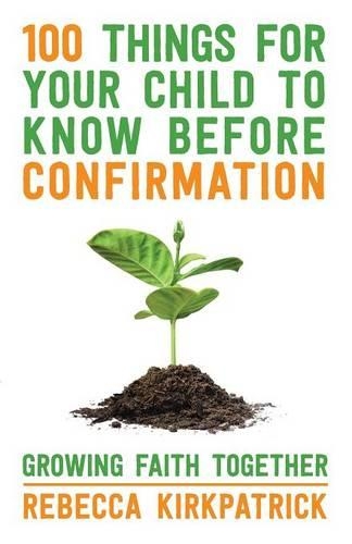 Паперова книга «100 Things for your Child to know before Confirmation», автор Ребекка Кіркпатрік - фото №1