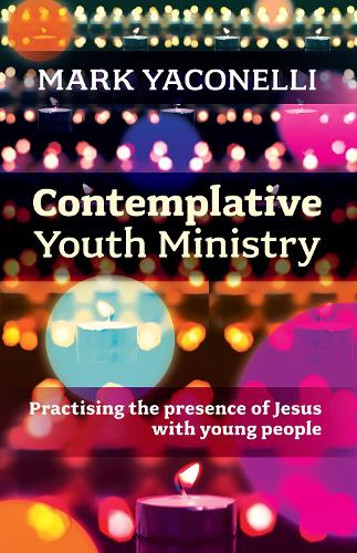 Бумажная книга «Contemplative Youth Ministry: Practising the Presence of Jesus with Young People», автор Марк Яконелли - фото №1