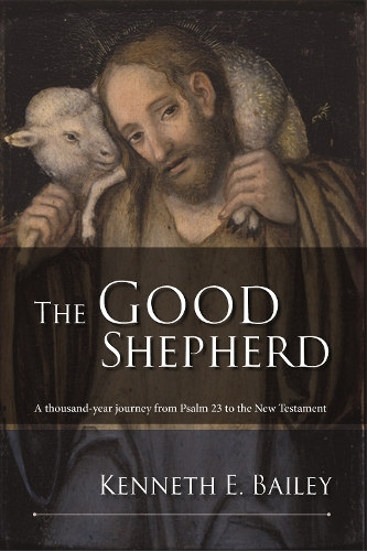 Паперова книга «The Good Shepherd: A Thousand-Year Journey From Psalm 23 To The New Testament», автор Кеннет Бейлі - фото №1