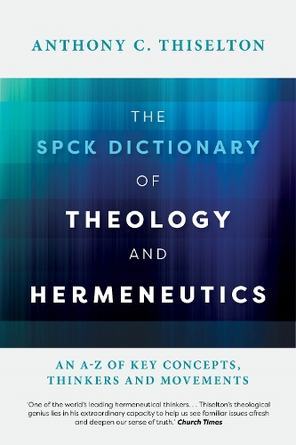 Бумажная книга «The SPCK Dictionary of Theology and Hermeneutics», автор Энтони Тизелтон - фото №1