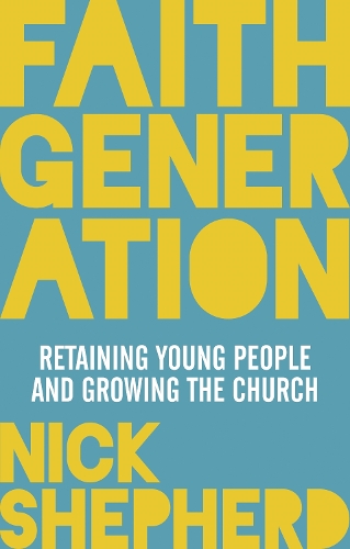 Бумажная книга «Faith Generation: Retaining Young People And Growing The Church», автор Ник Шепард - фото №1