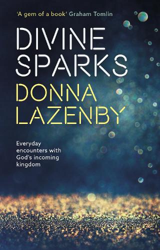 Паперова книга «Divine Sparks: Everyday Encounters With God’s Incoming Kingdom», автор Донна Лазенбі - фото №1