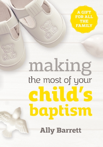 Бумажная книга «Making the most of your child's baptism: A gift for all the family», автор Элли Барретт - фото №1