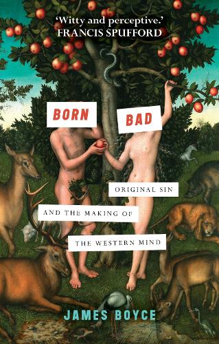 Бумажная книга «Born Bad: Original Sin and the Making of the Western Mind», автор Джеймс Бойс - фото №1