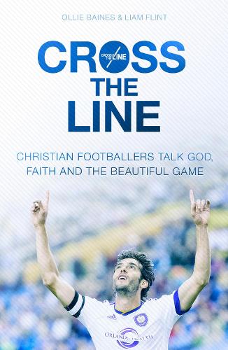 Паперова книга «Cross the Line: Christian Footballers Talk God, Faith And The Beautiful Game», автор Оллі Бейнс - фото №1