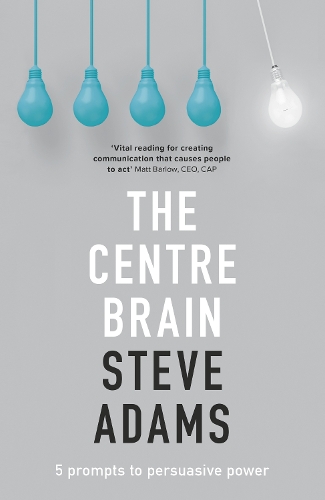 Бумажная книга «The Centre Brain: 5 Prompts To Persuasive Power», автор Стив Адамс - фото №1